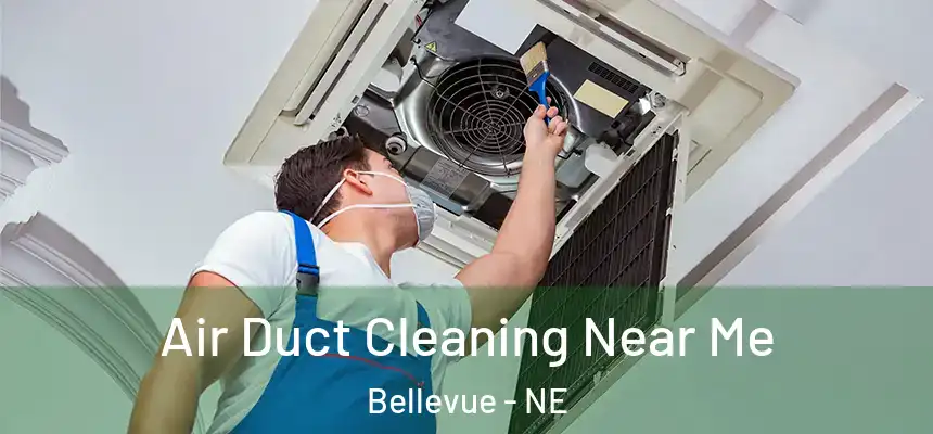 Air Duct Cleaning Near Me Bellevue - NE