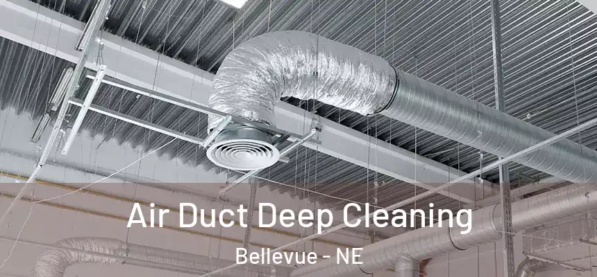  Air Duct Deep Cleaning Bellevue - NE