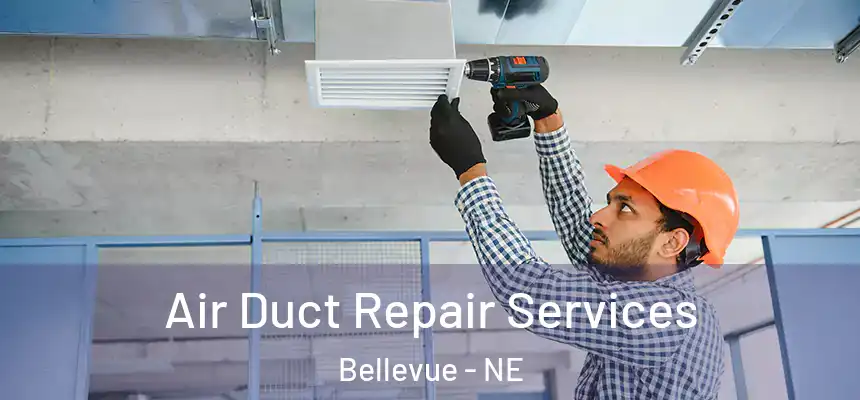  Air Duct Repair Services Bellevue - NE