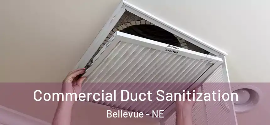 Commercial Duct Sanitization Bellevue - NE