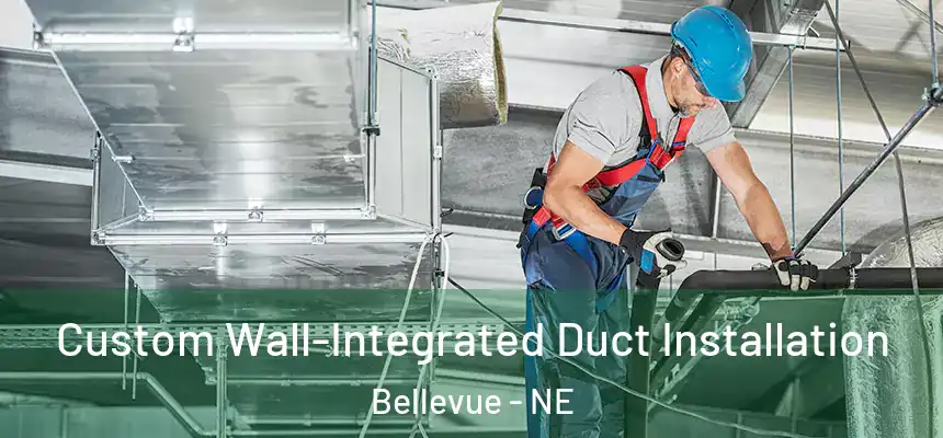 Custom Wall-Integrated Duct Installation Bellevue - NE