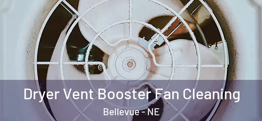 Dryer Vent Booster Fan Cleaning Bellevue - NE