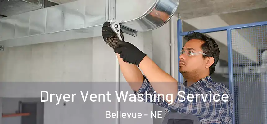  Dryer Vent Washing Service Bellevue - NE