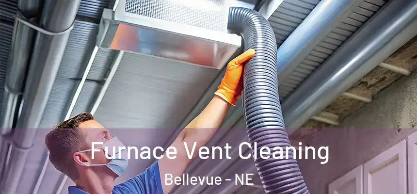  Furnace Vent Cleaning Bellevue - NE