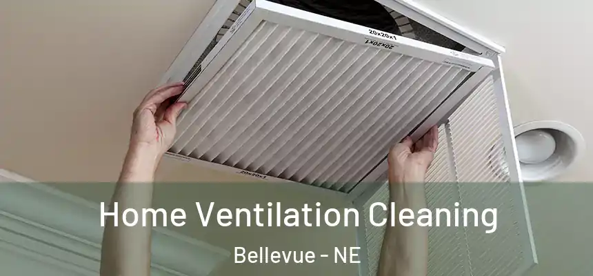 Home Ventilation Cleaning Bellevue - NE