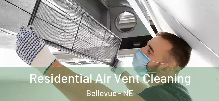  Residential Air Vent Cleaning Bellevue - NE
